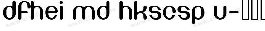 DFHei Md HKSCSP U字体转换